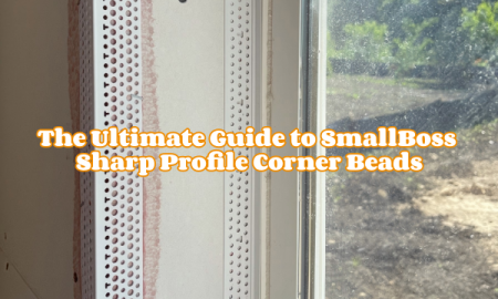 The Ultimate Guide to Small Boss Sharp Profile Corner Beads
